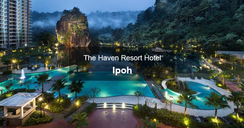 Resort Mewah di Ipoh, The Haven