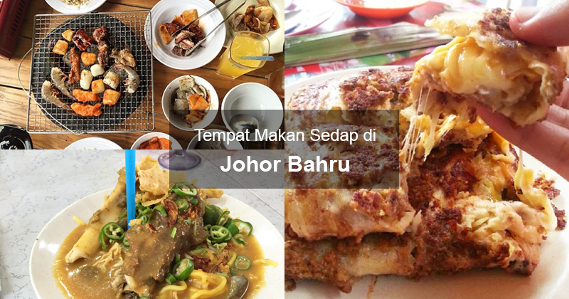 Tempat Makan Sedap di Johor Bahru